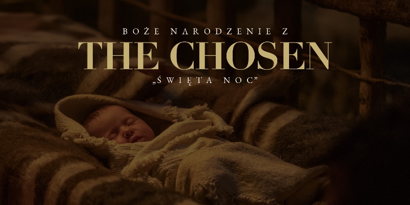 THE CHOSEN „Święta Noc” – zaproszenie na seans filmowy